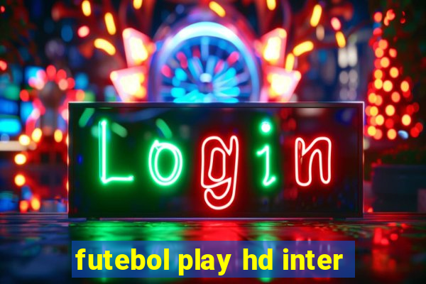 futebol play hd inter